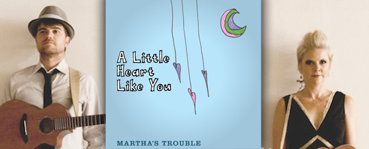 Martha’s Trouble releases “A Little Heart Like You”